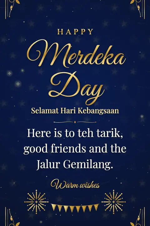 Malaysia National Day (Merdeka) wishes image: Here is to teh tarik, good friends and the Jalur Gemilang.