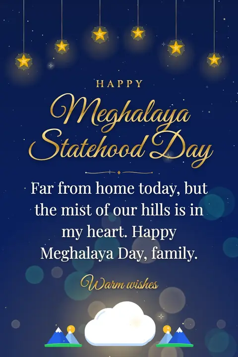 Meghalaya Statehood Day wishes image: Far from home today, but the mist of our hills is in my heart. Happy Meghalaya Day, family.