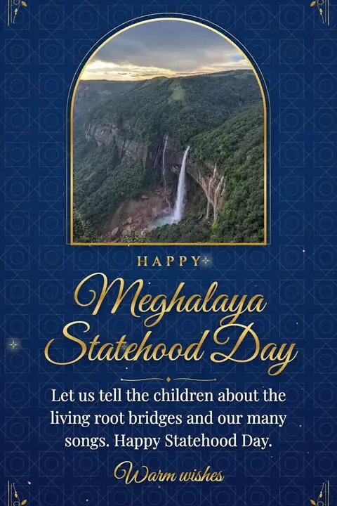 Meghalaya Statehood Day wishes image: Let us tell the children about the living root bridges and our many songs. Happy Statehood Day.