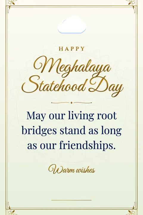 Meghalaya Statehood Day wishes image: May our living root bridges stand as long as our friendships.