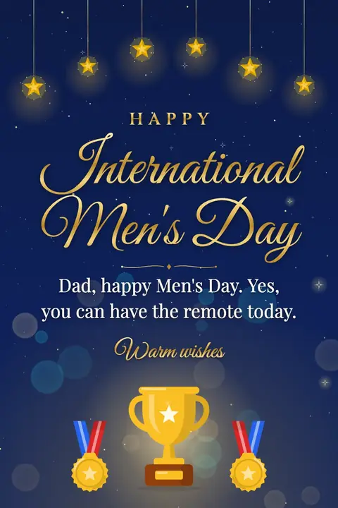 International Men's Day wishes image: Dad, happy Men's Day. Yes, you can have the remote today.