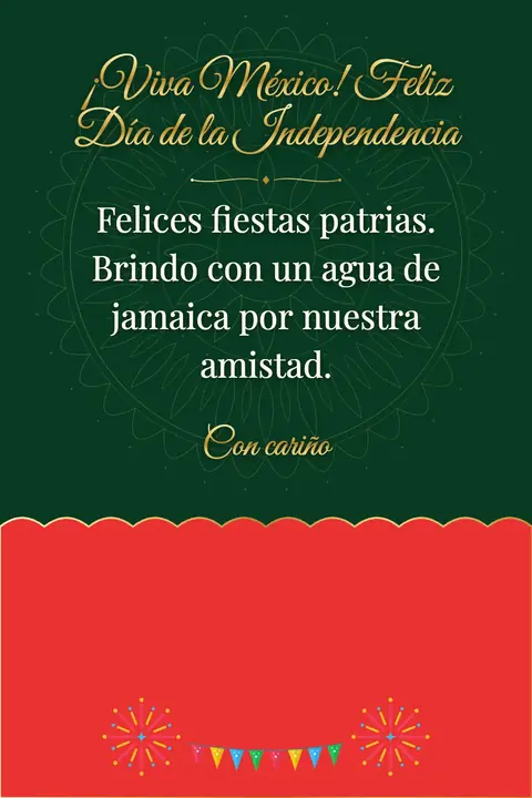 Mexican Independence Day wishes image: Felices fiestas patrias. Brindo con un agua de jamaica por nuestra amistad.