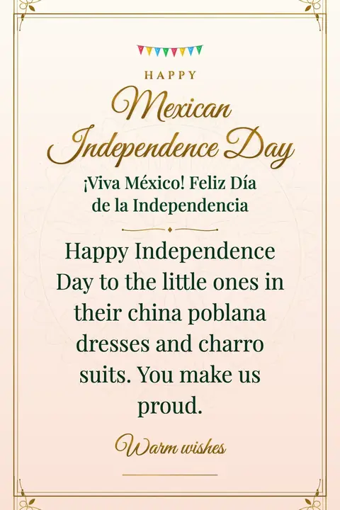 Mexican Independence Day wishes image: Happy Independence Day to the little ones in their china poblana dresses and charro suits. You make us proud.