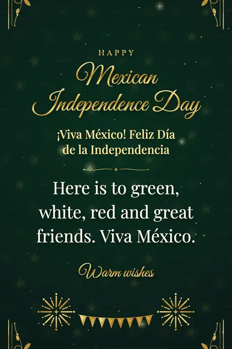 Mexican Independence Day wishes image: Here is to green, white, red and great friends. Viva México.