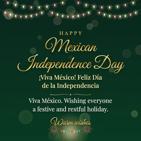 Mexican Independence Day wishes image: Viva México. Wishing everyone a festive and restful holiday.