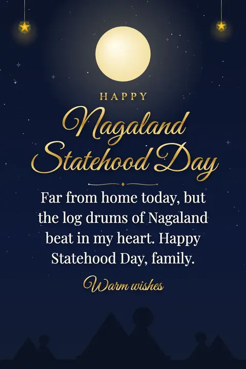 Nagaland Statehood Day wishes image: Far from home today, but the log drums of Nagaland beat in my heart. Happy Statehood Day, family.