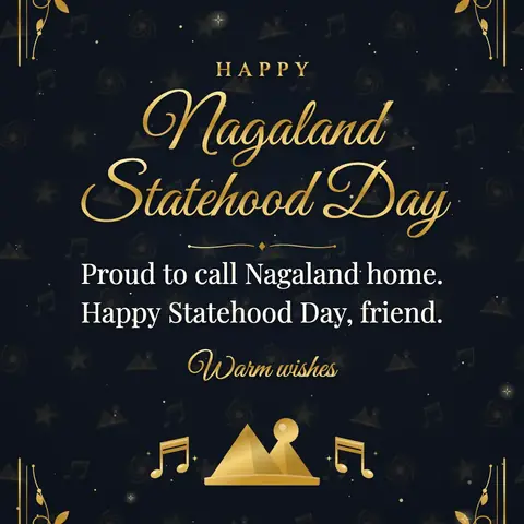Nagaland Statehood Day wishes image: Proud to call Nagaland home. Happy Statehood Day, friend.