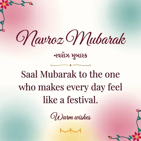 Parsi New Year wishes image: Saal Mubarak to the one who makes every day feel like a festival.