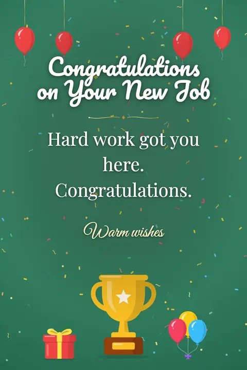 New Job wishes image: Hard work got you here. Congratulations.