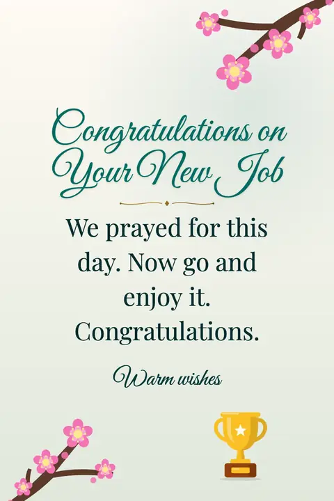 New Job wishes image: We prayed for this day. Now go and enjoy it. Congratulations.