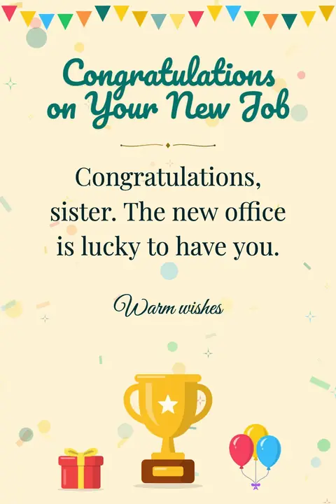 New Job wishes image: Congratulations, sister. The new office is lucky to have you.