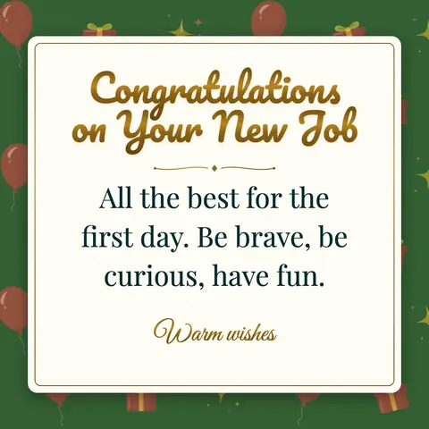 New Job wishes image: All the best for the first day. Be brave, be curious, have fun.