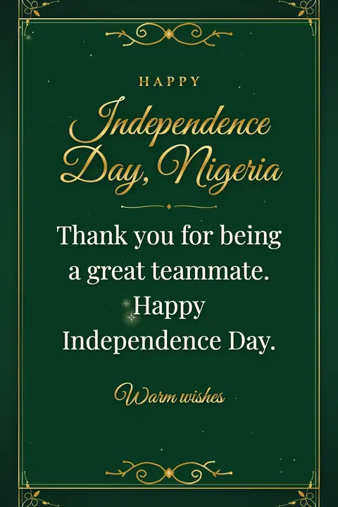 Nigeria Independence Day wishes image: Thank you for being a great teammate. Happy Independence Day.