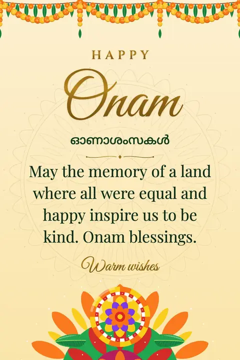 Onam wishes image: May the memory of a land where all were equal and happy inspire us to be kind. Onam blessings.