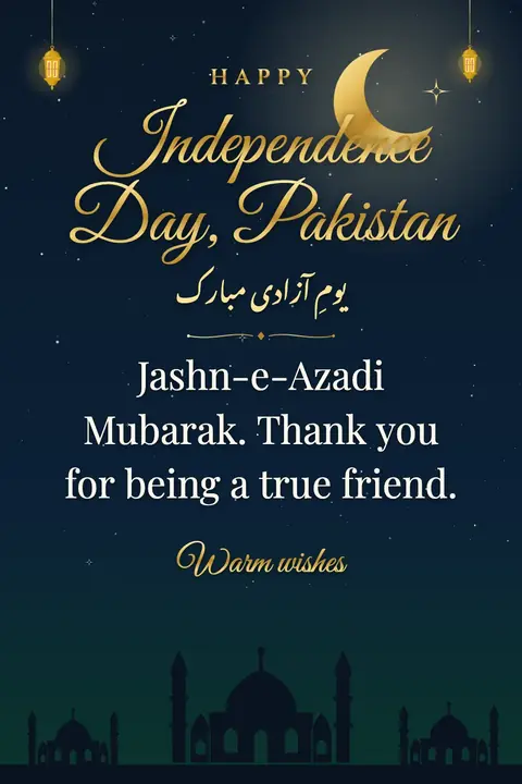 Pakistan Independence Day wishes image: Jashn-e-Azadi Mubarak. Thank you for being a true friend.