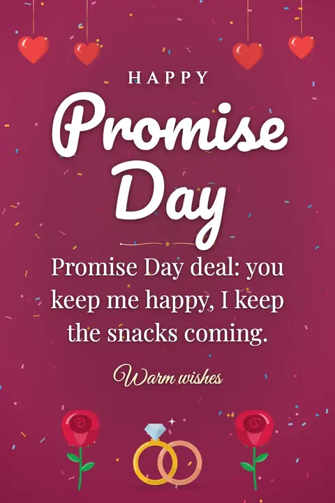 Promise Day wishes image: Promise Day deal: you keep me happy, I keep the snacks coming.