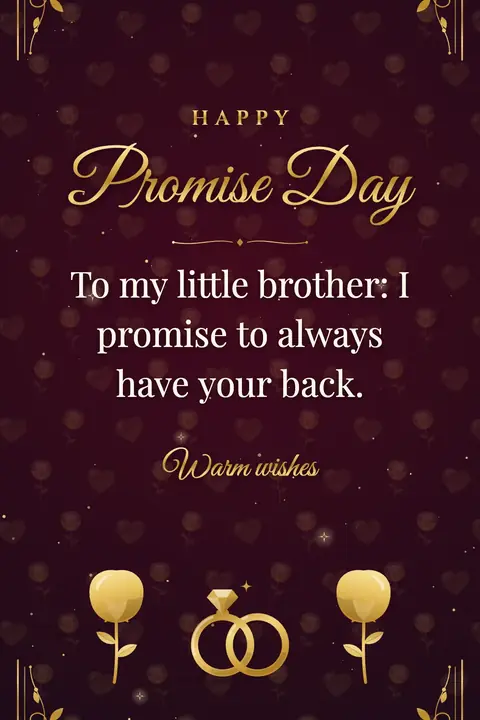 Promise Day wishes image: To my little brother: I promise to always have your back.