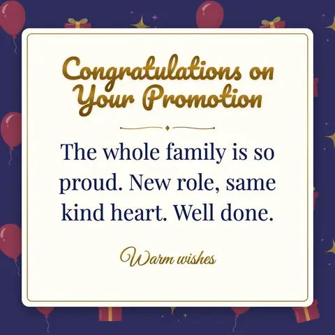 Promotion wishes image: The whole family is so proud. New role, same kind heart. Well done.