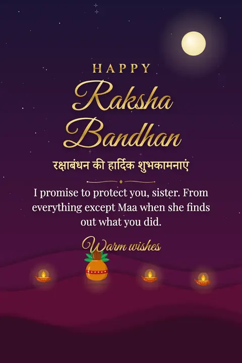 Raksha Bandhan wishes image: I promise to protect you, sister. From everything except Maa when she finds out what you did.