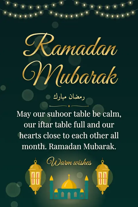 Ramadan wishes image: May our suhoor table be calm, our iftar table full and our hearts close to each other all month. Ramadan Mubarak.