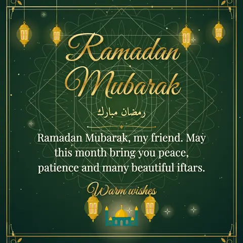Ramadan wishes image: Ramadan Mubarak, my friend. May this month bring you peace, patience and many beautiful iftars.