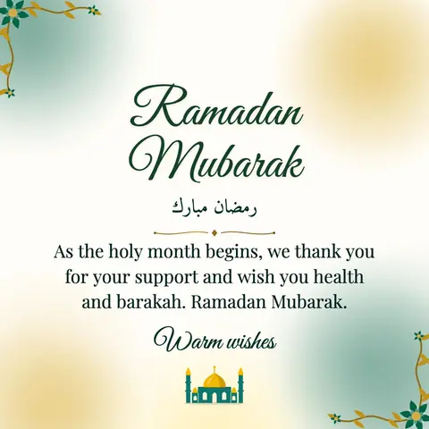 Ramadan wishes image: As the holy month begins, we thank you for your support and wish you health and barakah. Ramadan Mubarak.