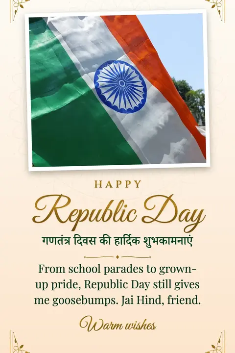 Republic Day (India) wishes image: From school parades to grown-up pride, Republic Day still gives me goosebumps. Jai Hind, friend.