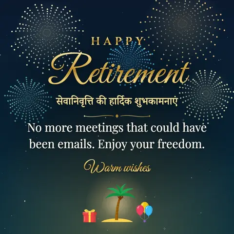 Retirement wishes image: No more meetings that could have been emails. Enjoy your freedom.