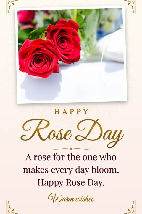 Rose Day wishes image: A rose for the one who makes every day bloom. Happy Rose Day.