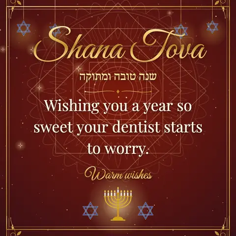 Rosh Hashanah wishes image: Wishing you a year so sweet your dentist starts to worry.
