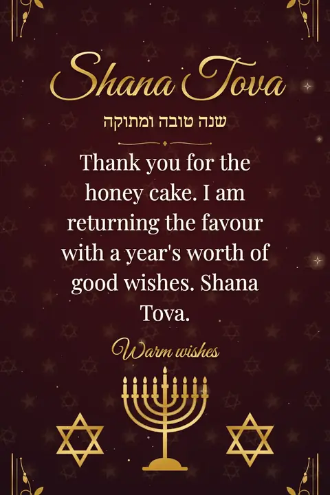 Rosh Hashanah wishes image: Thank you for the honey cake. I am returning the favour with a year's worth of good wishes. Shana Tova.