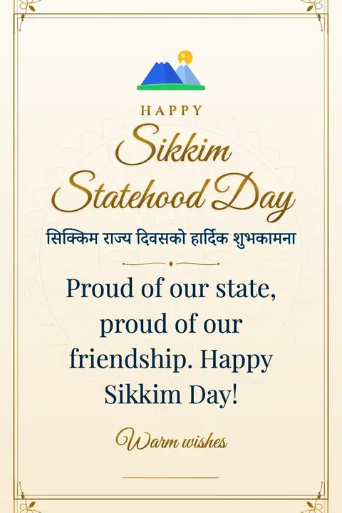 Sikkim Statehood Day wishes image: Proud of our state, proud of our friendship. Happy Sikkim Day!