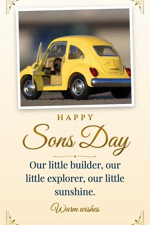 Sons Day wishes image: Our little builder, our little explorer, our little sunshine.