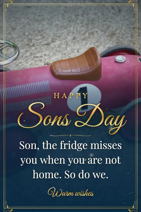 Sons Day wishes image: Son, the fridge misses you when you are not home. So do we.