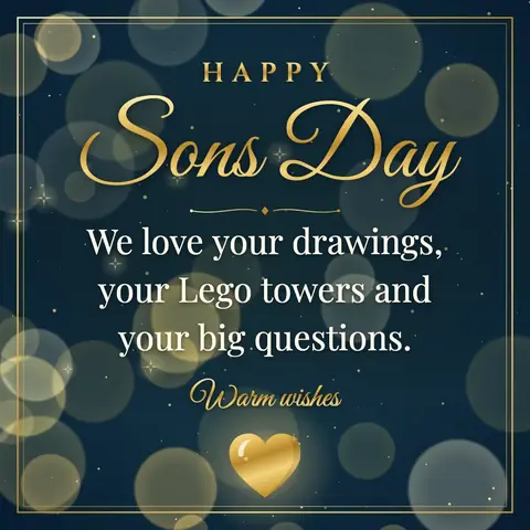 Sons Day wishes image: We love your drawings, your Lego towers and your big questions.