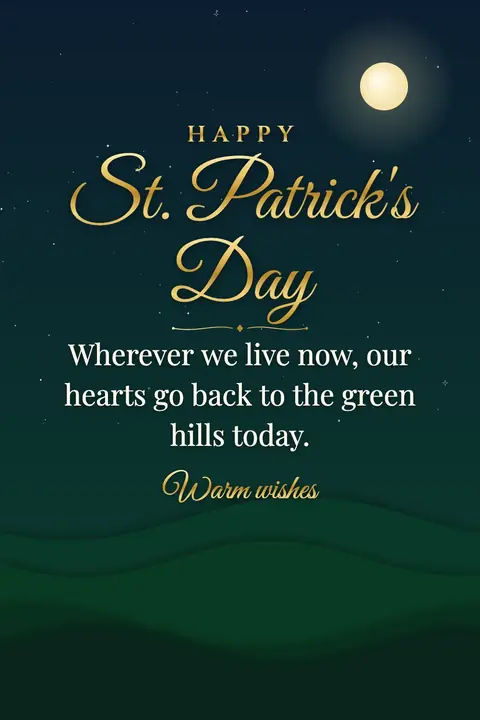 St. Patrick's Day wishes image: Wherever we live now, our hearts go back to the green hills today.