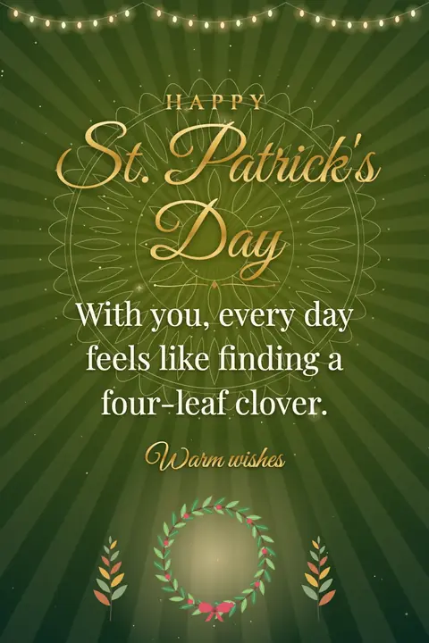 St. Patrick's Day wishes image: With you, every day feels like finding a four-leaf clover.