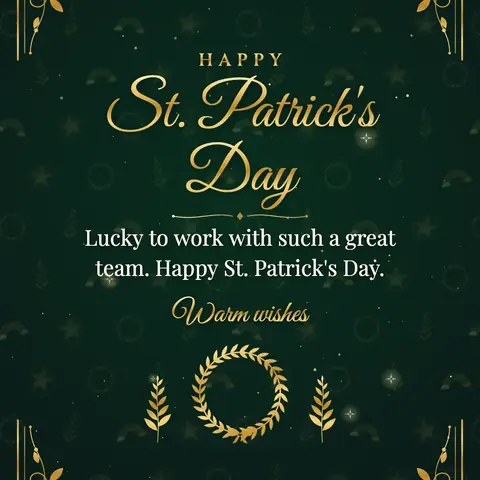 St. Patrick's Day wishes image: Lucky to work with such a great team. Happy St. Patrick's Day.