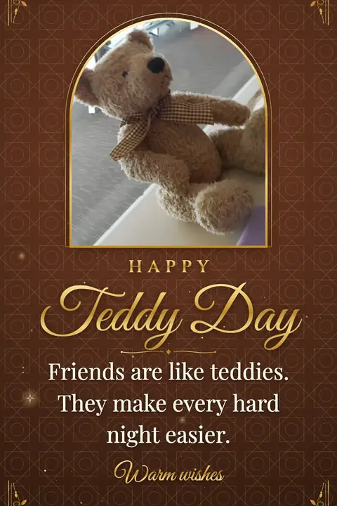 Teddy Day wishes image: Friends are like teddies. They make every hard night easier.