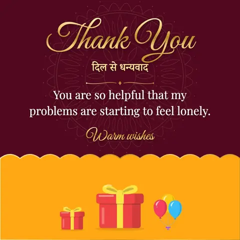 Thank You wishes image: You are so helpful that my problems are starting to feel lonely.