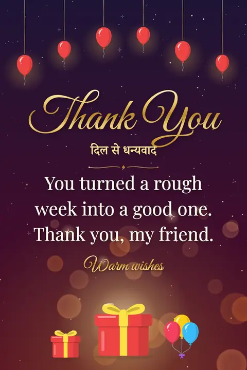 Thank You wishes image: You turned a rough week into a good one. Thank you, my friend.