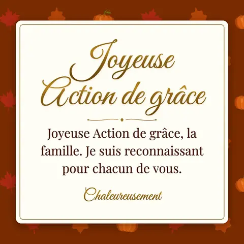 Thanksgiving (Canada) wishes image: Joyeuse Action de grâce, la famille. Je suis reconnaissant pour chacun de vous.