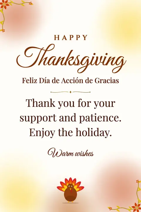 Thanksgiving wishes image: Thank you for your support and patience. Enjoy the holiday.