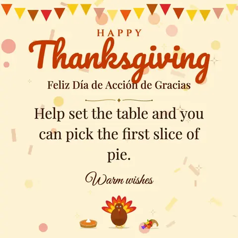 Thanksgiving wishes image: Help set the table and you can pick the first slice of pie.