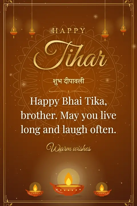 Tihar wishes image: Happy Bhai Tika, brother. May you live long and laugh often.