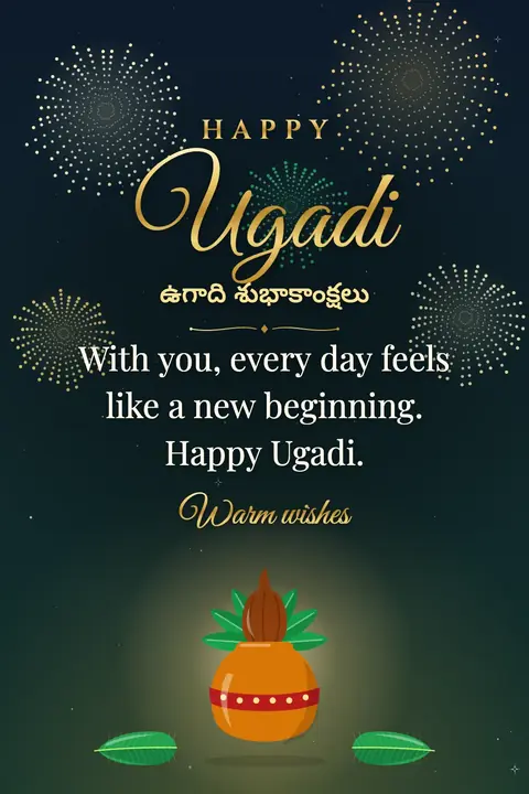 Ugadi wishes image: With you, every day feels like a new beginning. Happy Ugadi.