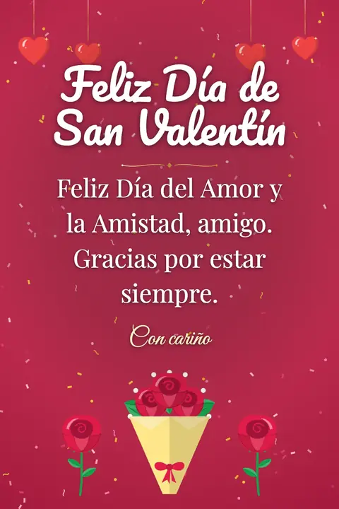 Valentine's Day wishes image: Feliz Día del Amor y la Amistad, amigo. Gracias por estar siempre.