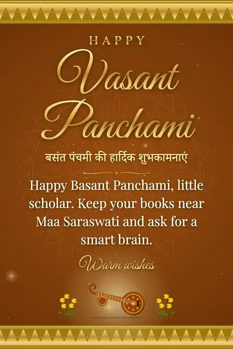 Vasant Panchami wishes image: Happy Basant Panchami, little scholar. Keep your books near Maa Saraswati and ask for a smart brain.
