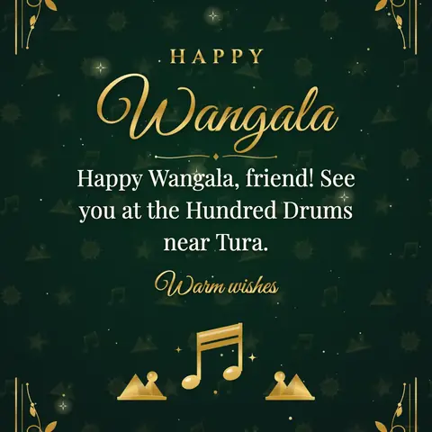 Wangala wishes image: Happy Wangala, friend! See you at the Hundred Drums near Tura.