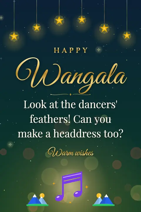 Wangala wishes image: Look at the dancers' feathers! Can you make a headdress too?